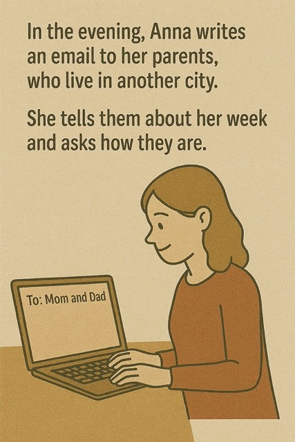 In the evening, Anna writes an email to her parents, who live in another city